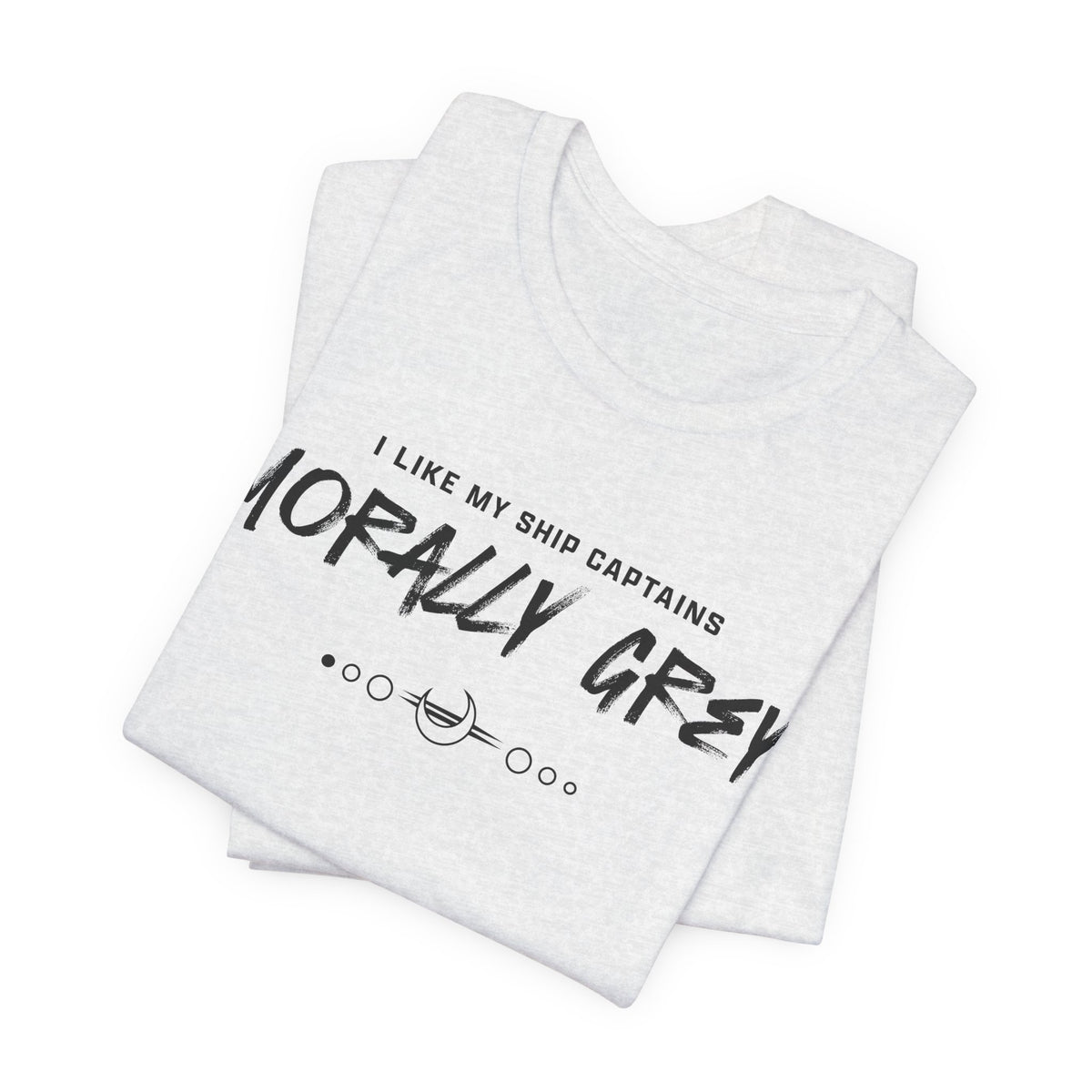 I Like My Ship Captains Morally Grey Tee