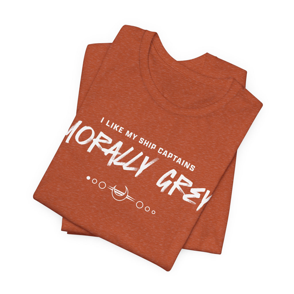 I Like My Ship Captains Morally Grey Tee - Heathers