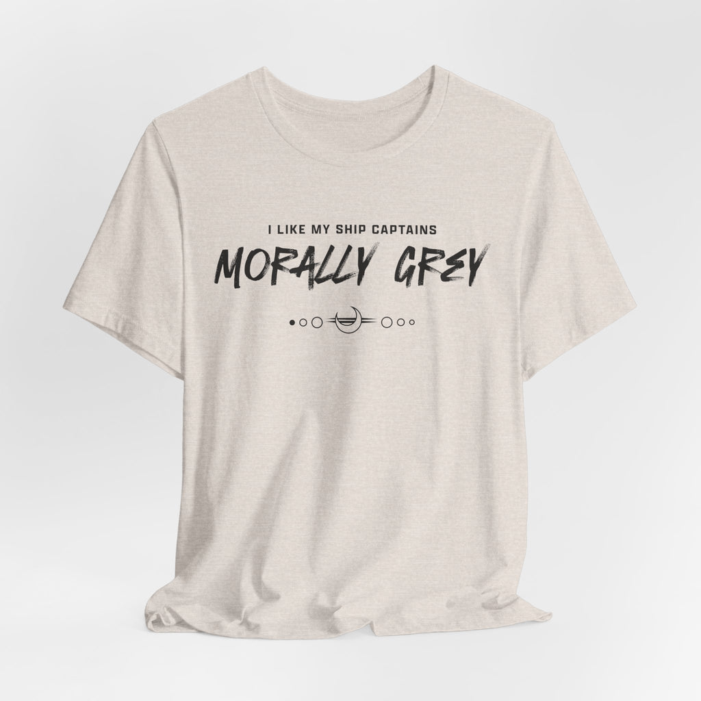 I Like My Ship Captains Morally Grey Tee