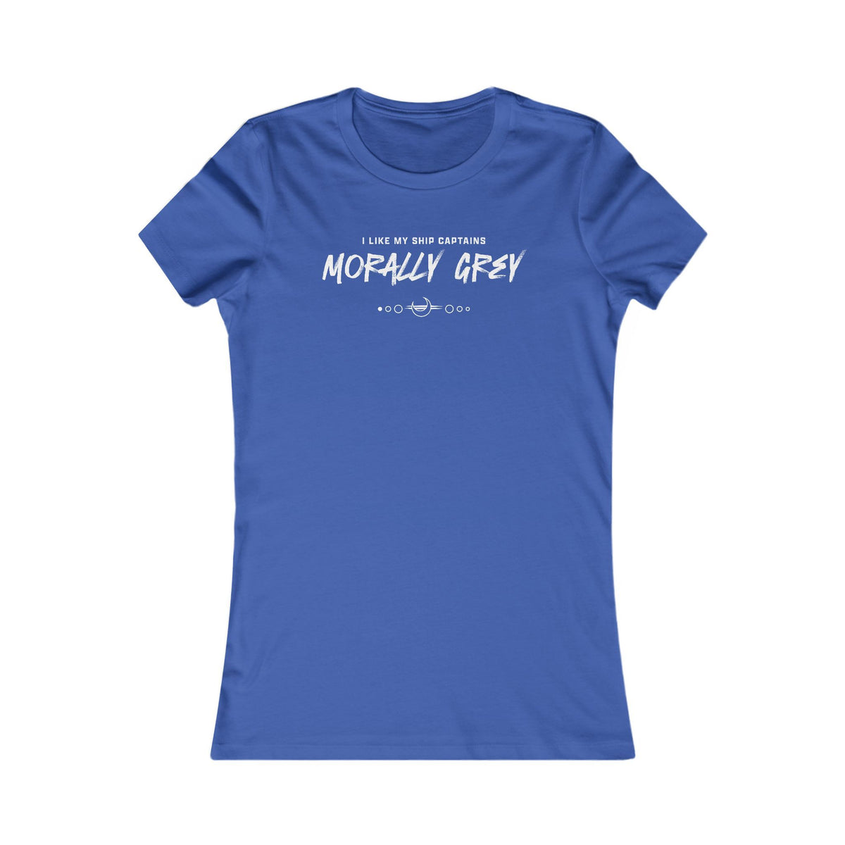 I Like My Ship Captains Morally Grey Women's Tee
