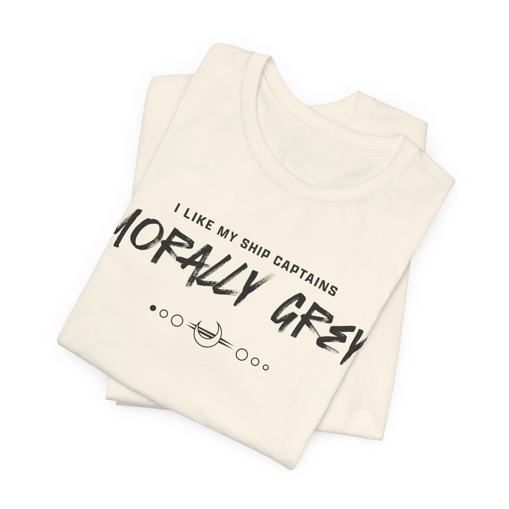 I Like My Ship Captains Morally Grey Tee