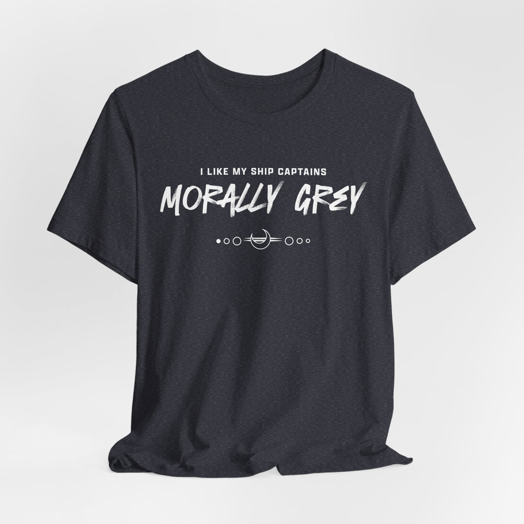 I Like My Ship Captains Morally Grey Tee - Heathers