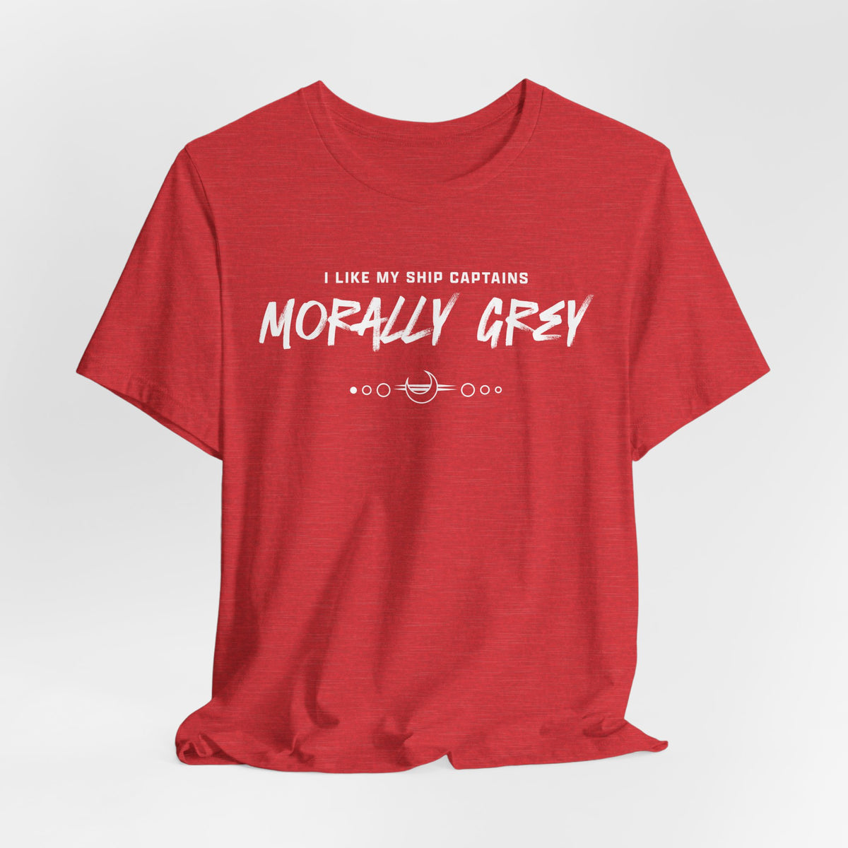 I Like My Ship Captains Morally Grey Tee - Heathers