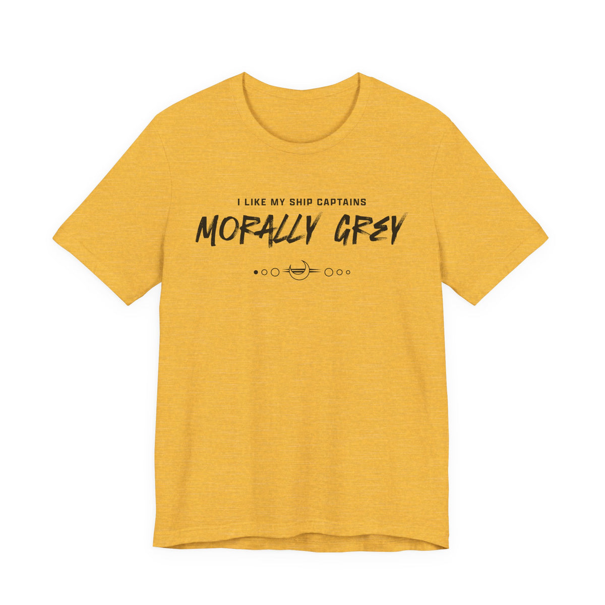 I Like My Ship Captains Morally Grey Tee - Heathers