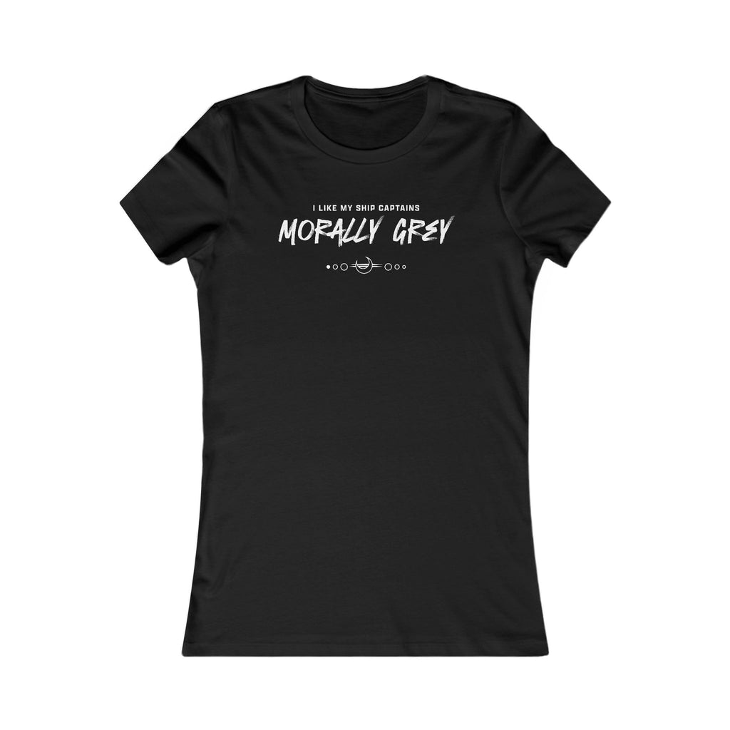 I Like My Ship Captains Morally Grey Women's Tee