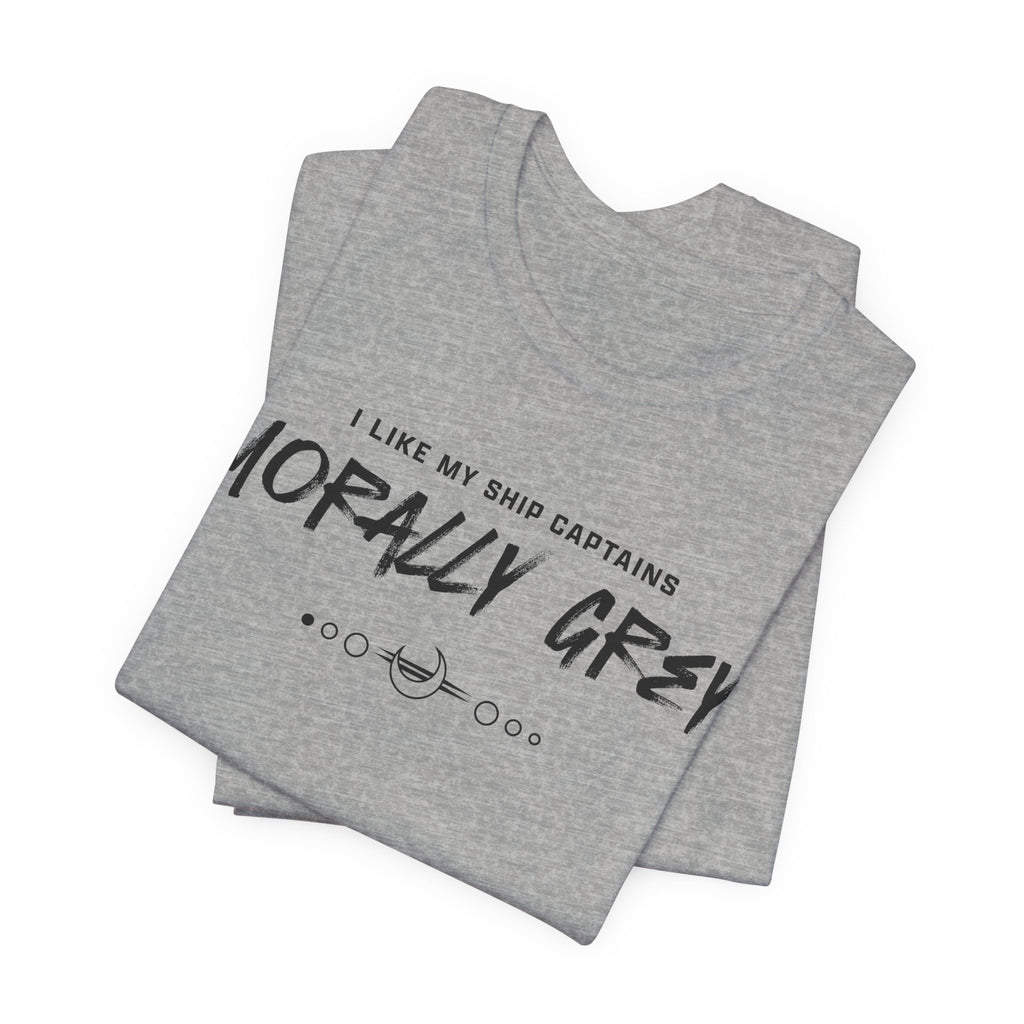 I Like My Ship Captains Morally Grey Tee