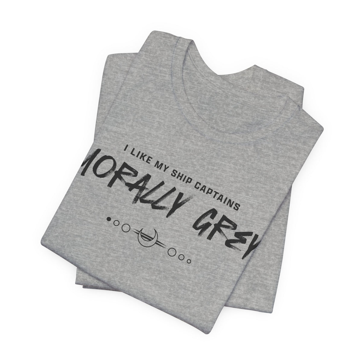 I Like My Ship Captains Morally Grey Tee
