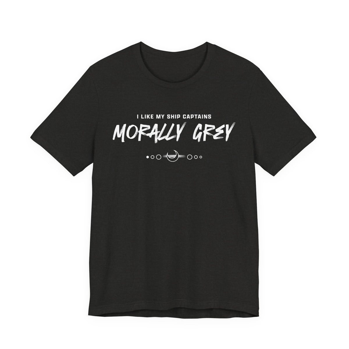 I Like My Ship Captains Morally Grey Tee - Heathers