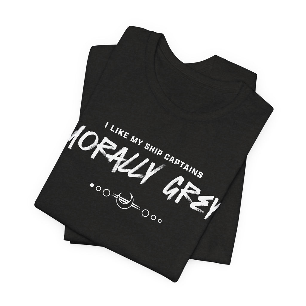 I Like My Ship Captains Morally Grey Tee - Heathers