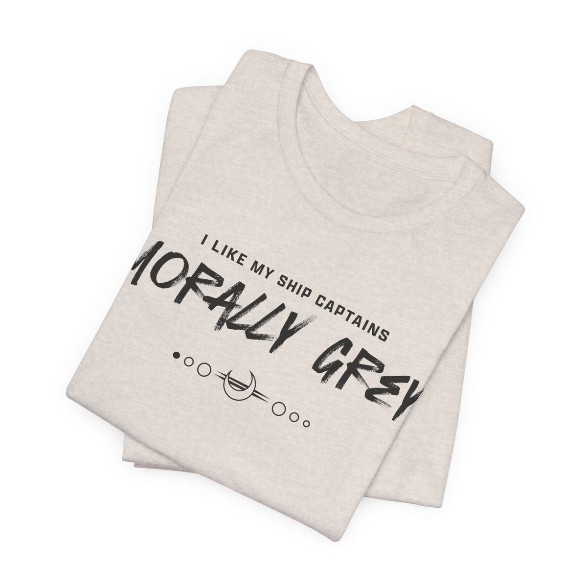 I Like My Ship Captains Morally Grey Tee