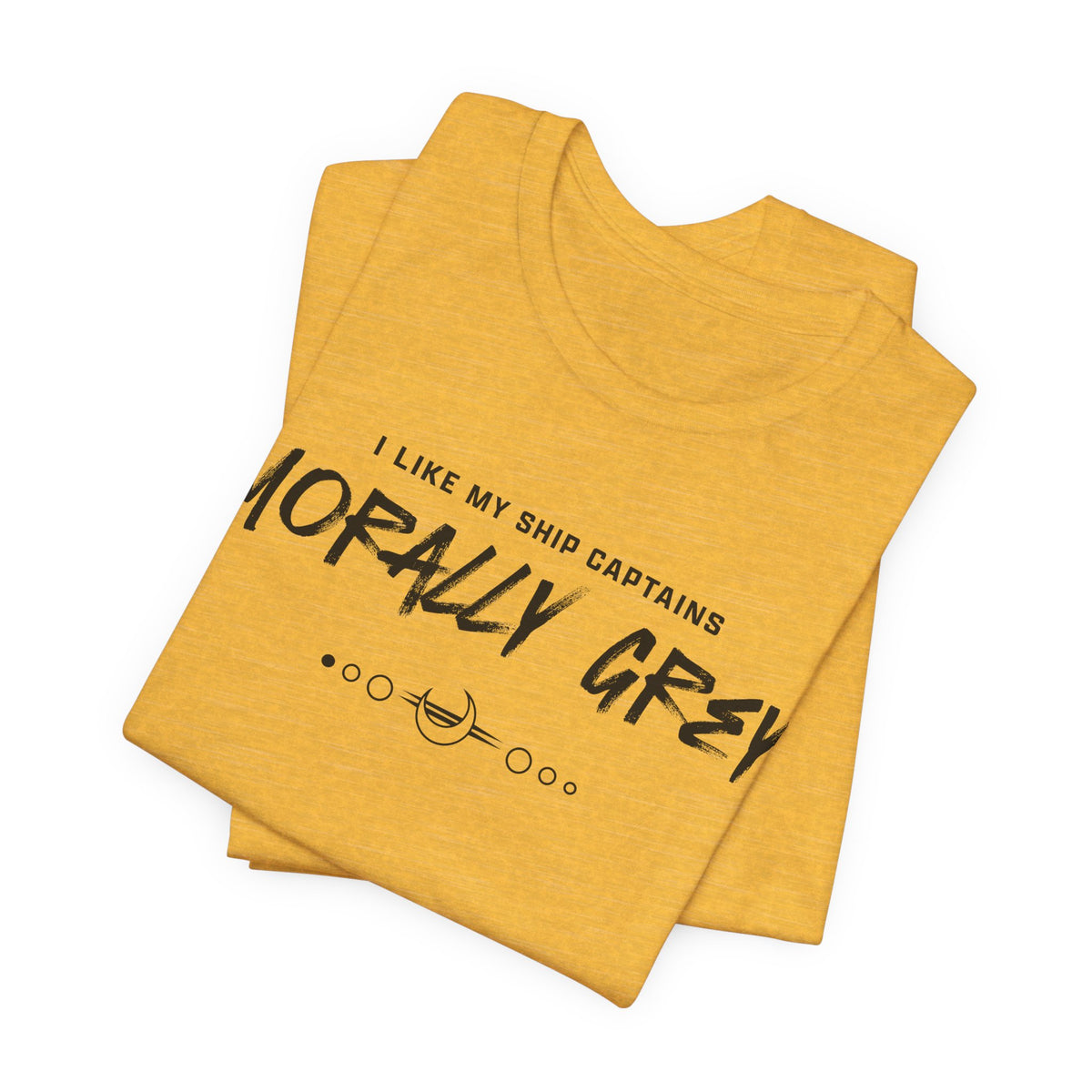 I Like My Ship Captains Morally Grey Tee - Heathers