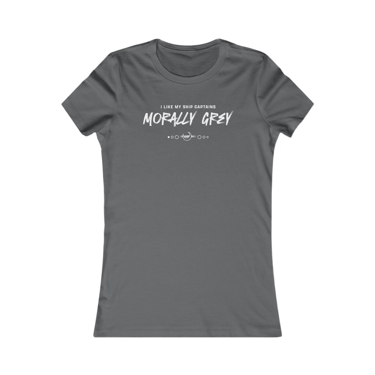 I Like My Ship Captains Morally Grey Women's Tee