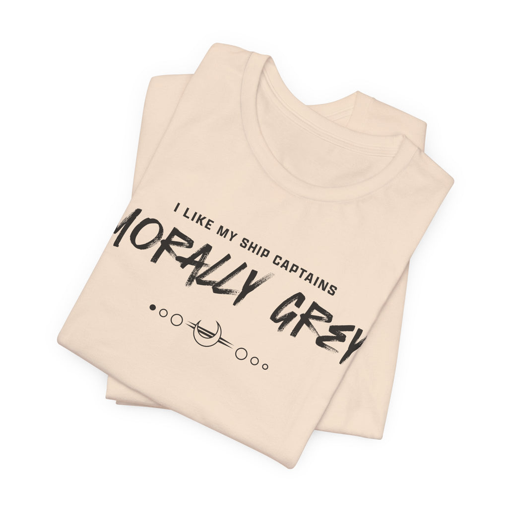 I Like My Ship Captains Morally Grey Tee