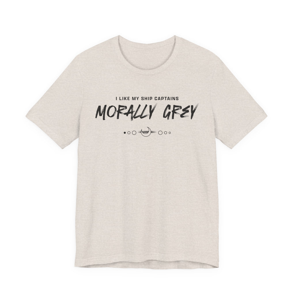 I Like My Ship Captains Morally Grey Tee