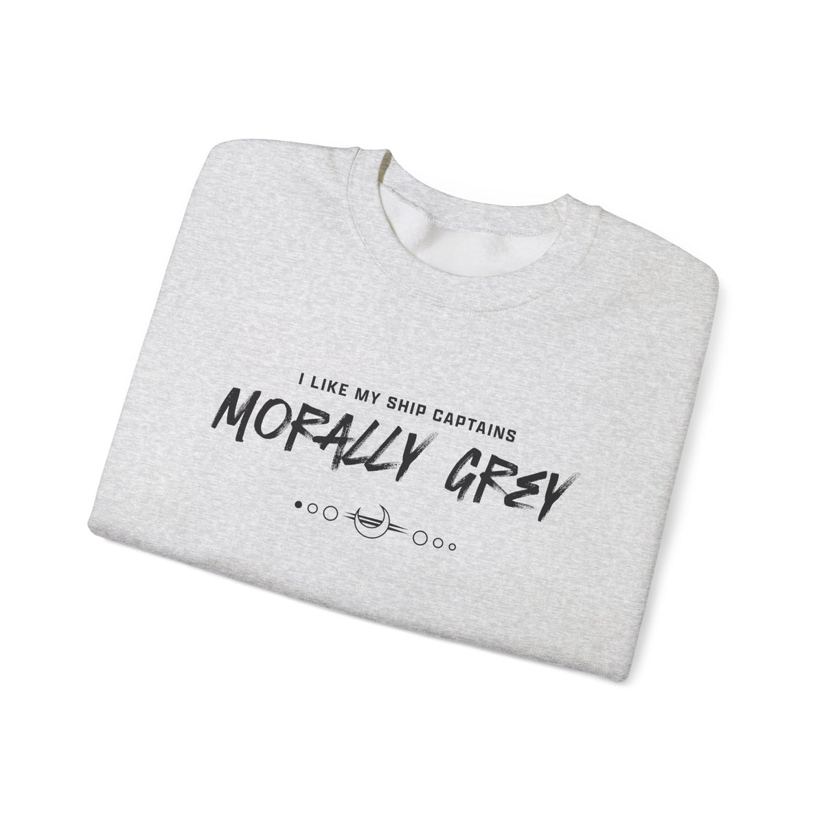 I Like My Ship Captains Morally Grey Crewneck Sweatshirt